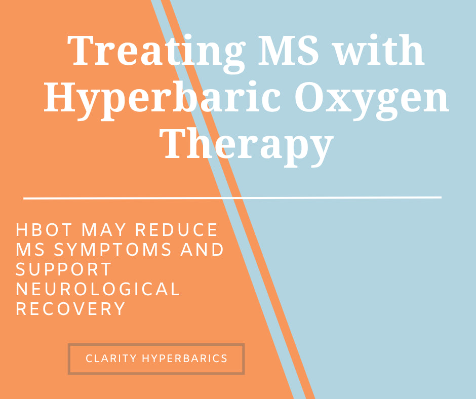 Graphic reading “Treating MS with Hyperbaric Oxygen Therapy – HBOT May Reduce MS Symptoms and Support Neurological Recovery” by Clarity Hyperbarics, featuring a split orange and blue background design.