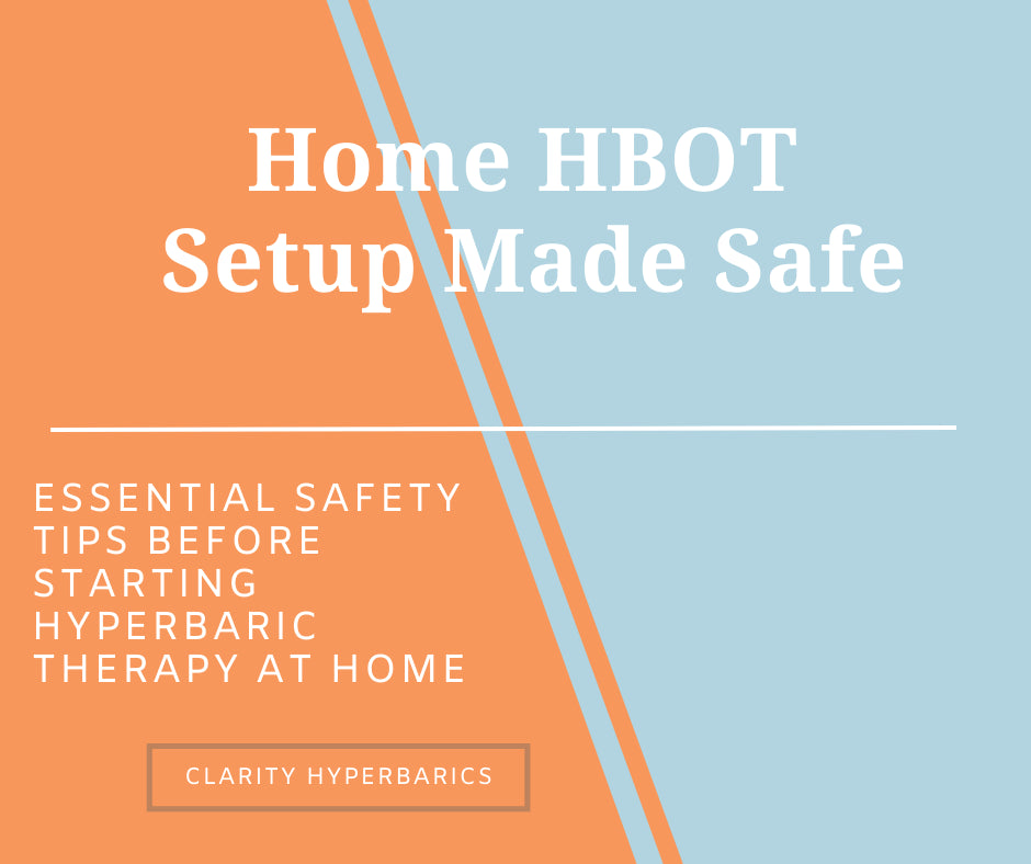 Graphic reading “Home HBOT Setup Made Safe – Essential Safety Tips Before Starting Hyperbaric Therapy at Home” by Clarity Hyperbarics, featuring a split orange and blue background design.
