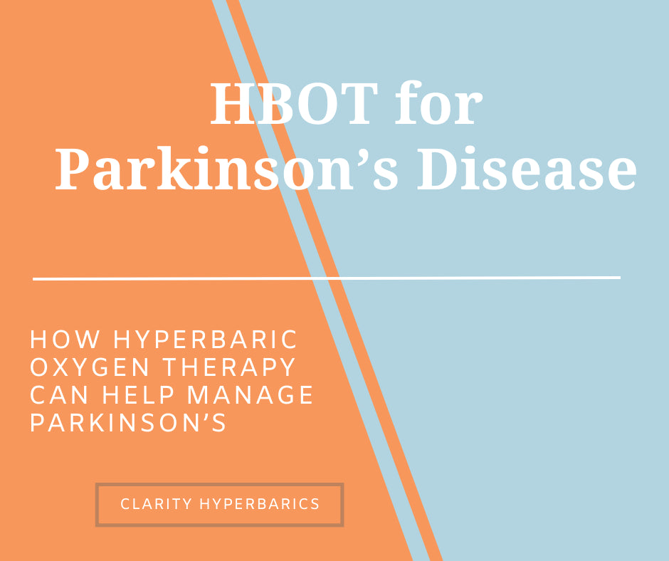 Graphic reading “HBOT for Parkinson’s Disease – How Hyperbaric Oxygen Therapy Can Help Manage Parkinson’s” by Clarity Hyperbarics, with split orange and blue background.